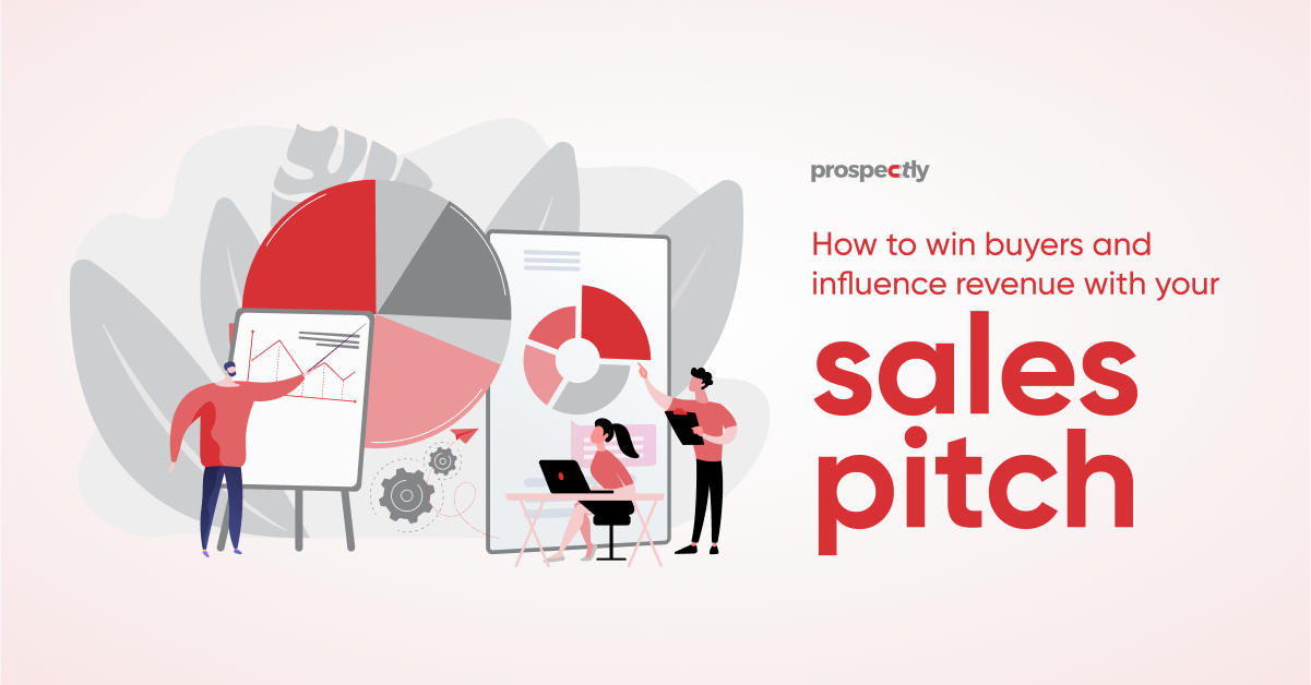 how-to-win-buyers-and-influence-revenue-with-your-sales-pitch-prospectly